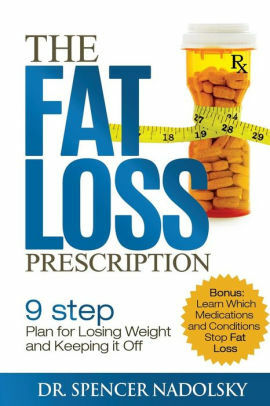 The Fat Loss Prescription:: The Nine-Step Plan to Losing Weight and Keeping It Off by Spencer Nadolsky