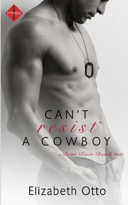 Can't Resist a Cowboy by Elizabeth Otto