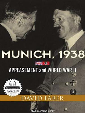 Munich, 1938: Appeasement and World War II by David Faber