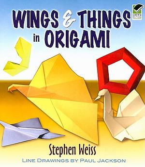 Wings & Things in Origami by Stephen Weiss