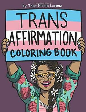 Trans Affirmation Coloring Book by Theo Nicole Lorenz