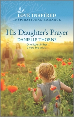 His Daughter's Prayer by Danielle Thorne