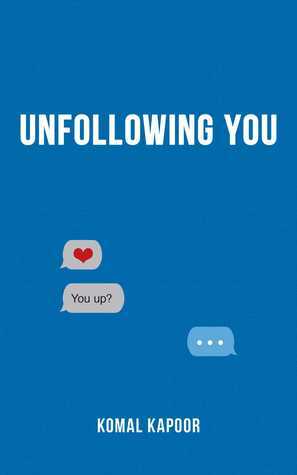 Unfollowing You by Komal Kapoor