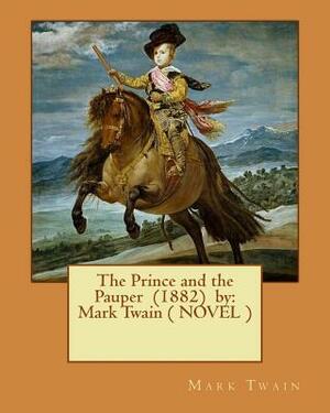 The Prince and the Pauper (1882) by: Mark Twain ( NOVEL ) by Mark Twain