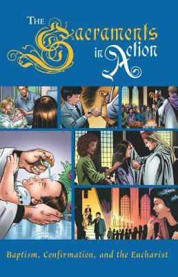 Sacraments in Action by Sophia Institute Press