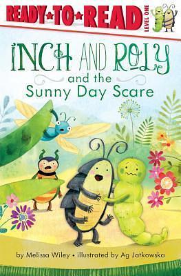 Inch and Roly and the Sunny Day Scare: Ready-to-Read Level 1 by Melissa Wiley, Ag Jatkowska