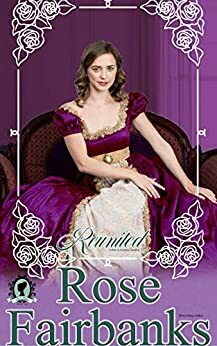 Reunited: A Pride and Prejudice Novella Variation by Rose Fairbanks