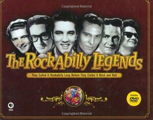 The Rockabilly Legends: They Called it Rockabilly Long Before They Called it Rock and Roll by Jerry Naylor, Steve Halliday