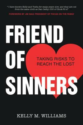 Friend of Sinners: Taking Risks to Reach the Lost by Kelly Williams