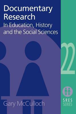 Documentary Research: In Education, History and the Social Sciences by Gary McCulloch