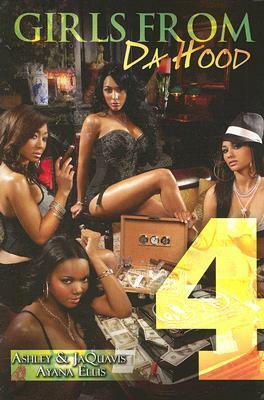 Girls From Da Hood 4 by Ayana Ellis, Ashley Antoinette, JaQuavis Coleman