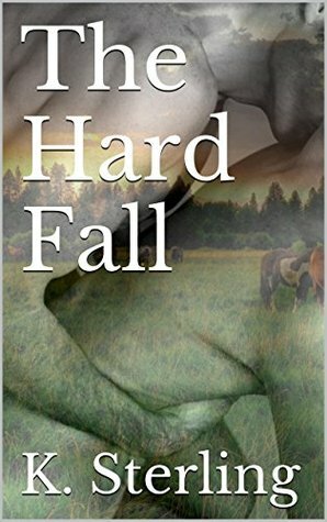 The Hard Fall by K. Sterling