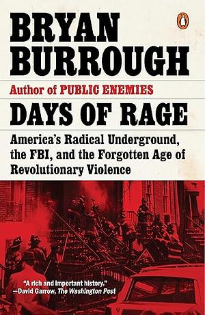 Days of Rage: America's Radical Underground, the FBI, and the Forgotten Age of Revolutionary Violence by Bryan Burrough