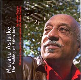 MULATU ASTATKE: The Making of Ethio Jazz by Abebe Zegeye