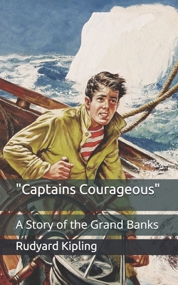 "Captains Courageous": A Story of the Grand Banks by Rudyard Kipling