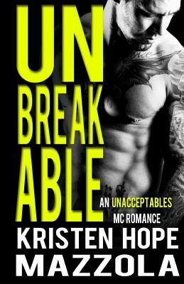 Unbreakable: An Unacceptables MC Romance by Kristen Hope Mazzola