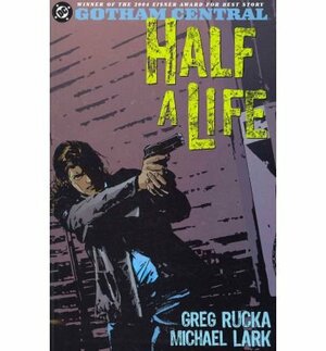 Gotham Central, Volume 2: Half a Life by Greg Rucka