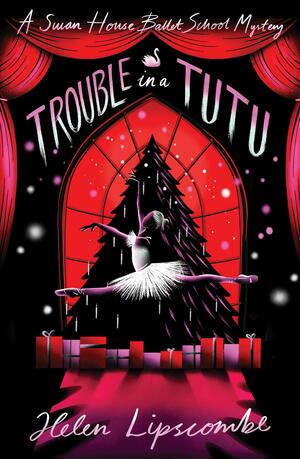 Trouble in a Tutu by Helen Lipscombe