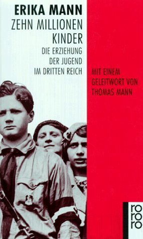 Zehn Millionen Kinder. Die Erziehung der Jugend im Dritten Reich by Erika Mann