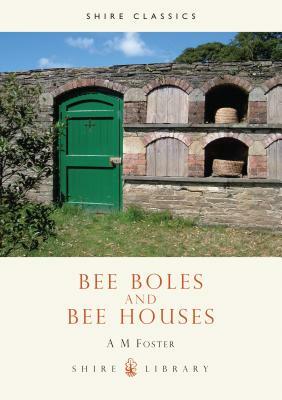 Bee Boles and Bee Houses by Anne Foster