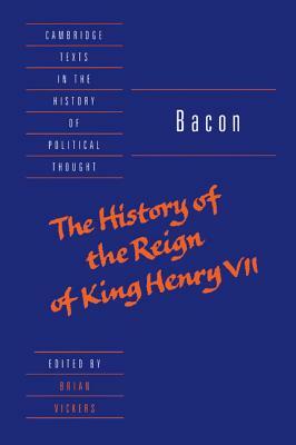 Bacon: The History of the Reign of King Henry VII and Selected Works by Francis Bacon
