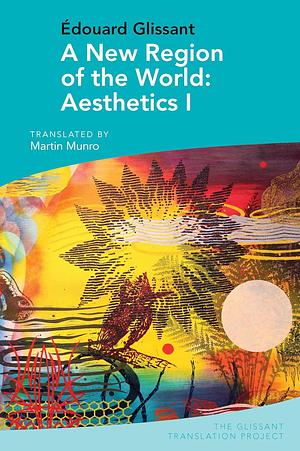 A New Region of the World: Aesthetics I by Édouard Glissant