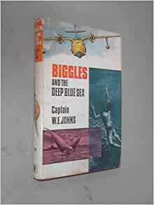 Biggles and the Deep Blue Sea by W.E. Johns