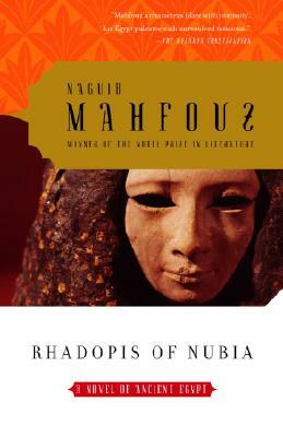 Rhadopis of Nubia: A Novel of Ancient Egypt by Naguib Mahfouz