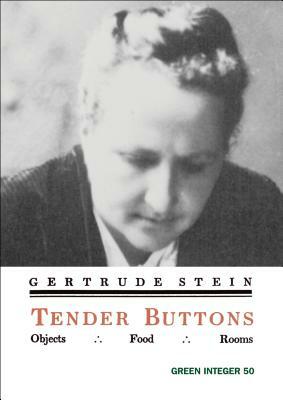 Tender Buttons: Objects/Food/Rooms by Gertrude Stein