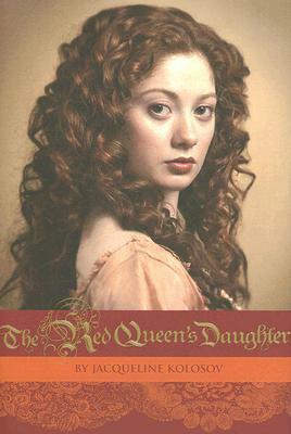 The Red Queen's Daughter by Jacqueline Kolosov