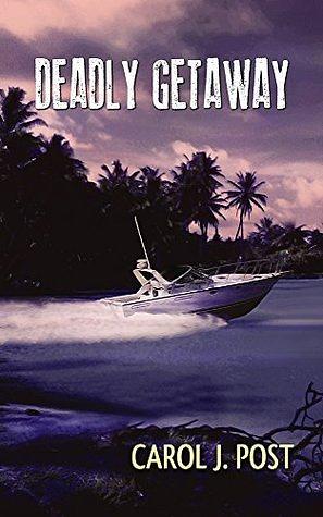 Deadly Getaway by Carol J. Post