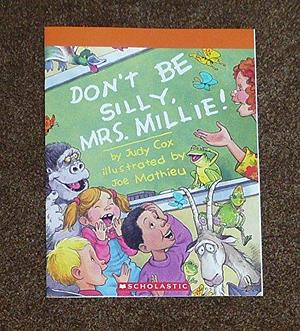 Don't Be Silly, Mrs Millie! by Judy Cox, Joe Mathieu