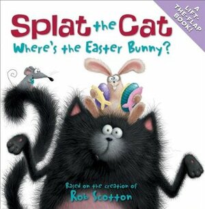 Splat the Cat: Where's the Easter Bunny? by Rob Scotton