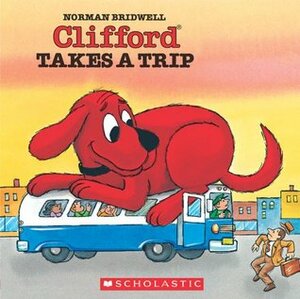 Clifford Takes A Trip by Norman Bridwell