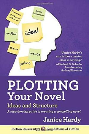 Planning Your Novel: Ideas and Structure by Janice Hardy