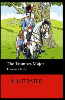 The Trumpet-Major Illustrated by Thomas Hardy