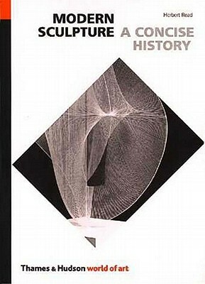 Modern Sculpture: A Concise History by Herbert Read