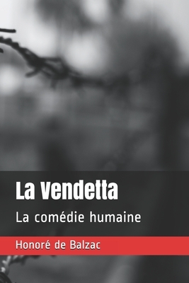 La Vendetta: La comédie humaine by Honoré de Balzac