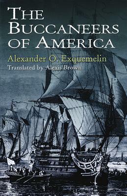 The Buccaneers of America by Alexander O. Exquemelin