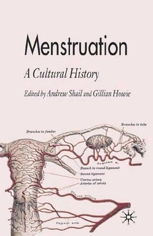 Menstruation: A Cultural History by Gillian Howie, Andrew Shail