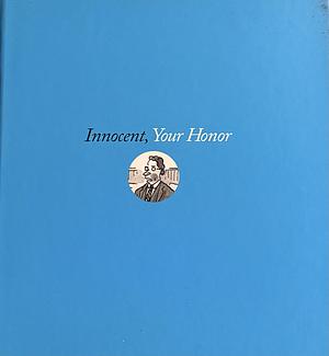 Innocent, Your Honor: A Book of Lawyer Cartoons by Danny Shanahan