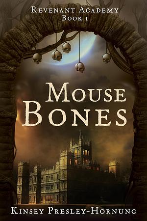 Mouse Bones by Kinsey Presley-Hornung