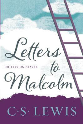 Letters to Malcolm, Chiefly on Prayer by C.S. Lewis