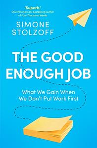 The Good Enough Job by Simone Stolzoff