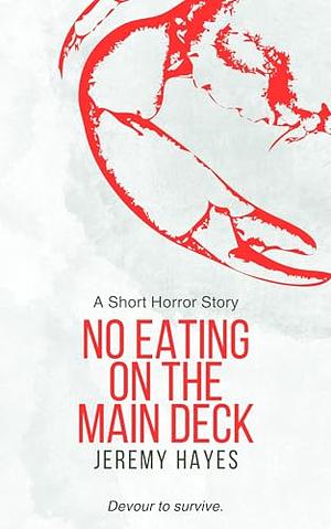 No Eating on the Main Deck by Jeremy Hayes