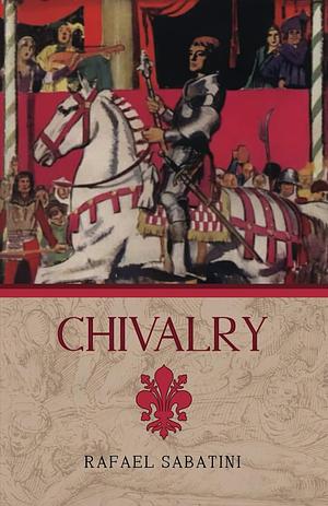 Chivalry by Rafael Sabatini