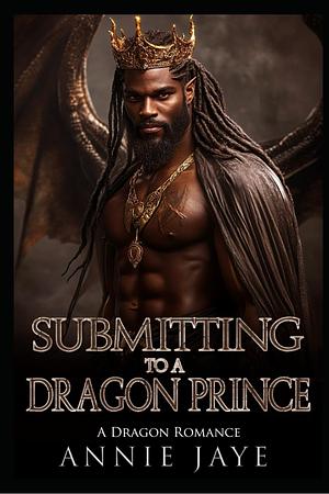 Submitting to a Dragon Prince by Annie Jaye