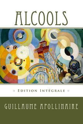 Alcools by Guillaume Apollinaire