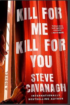 Kill for Me, Kill for You: A Novel by Steve Cavanagh