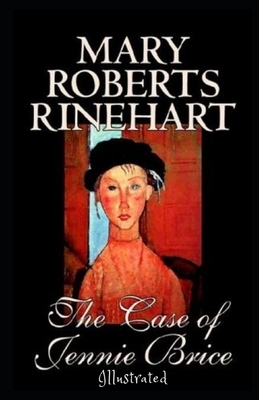 The Case of Jennie Brice Illustrated by Mary Roberts Rinehart